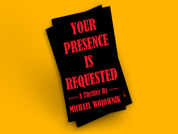 Michael Wojownik Launches Thriller 'Your Presence is Requested' Exploring the Human Experience and the Justice System