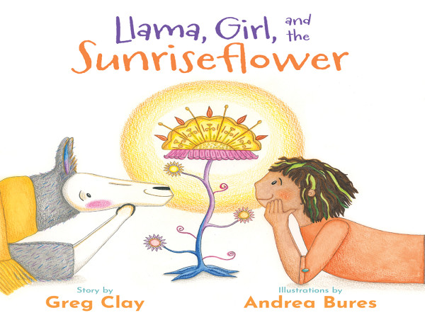  New Picture Book 'Llama, Girl, and the Sunriseflower' Shows Children What to Do When We Miss Our Friends 