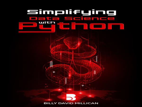 Unlock the Power of Data Science with Simplifying Data Science with Python: Billy David Millican