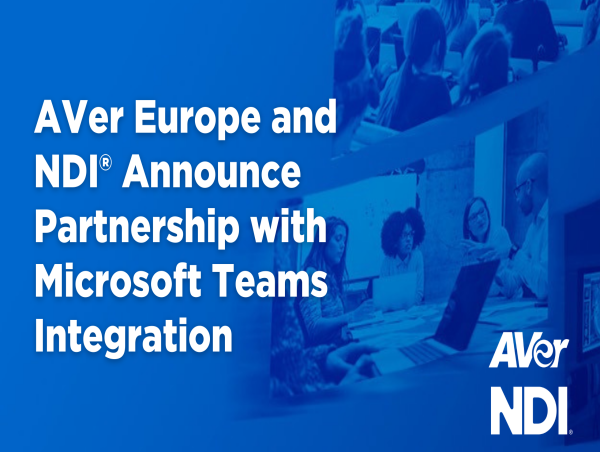  AVer Europe and NDI® Announce Partnership with Microsoft Teams Integration 