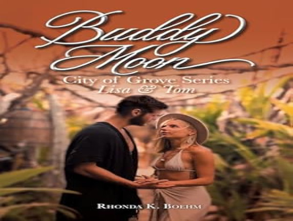  Buddy Moon: Lisa & Tom (City of Grove)” by Rhonda Boehm Takes Readers on a Journey of Love,Redemption,and Self-Discovery 