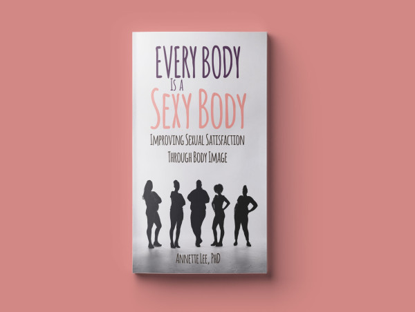 'Every Body is a Sexy Body' by Dr. Annette Lee Empowers Readers to Embrace Body Positivity and Sexual Satisfaction
