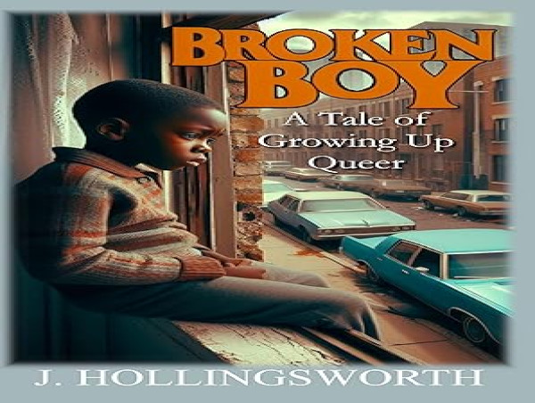 New Novel Broken Boy: A Tale of Growing Up Queer by Jerry Hollingsworth Explores Identity and Resilience