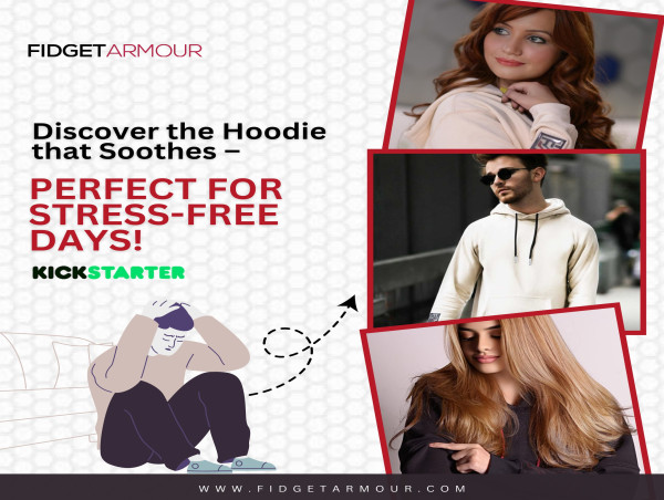 Fidget Armour Launches Innovative Stress Relief Hoodie to Combat Workplace Stress – Available Now on Kickstarter