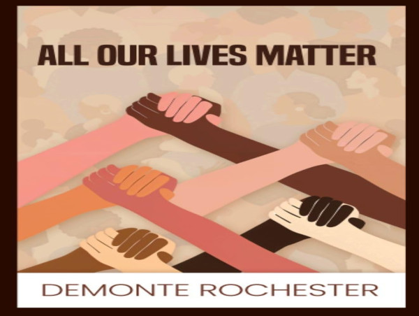  Demonte Rochester Unveils Powerful New Book: All Our Lives Matter 
