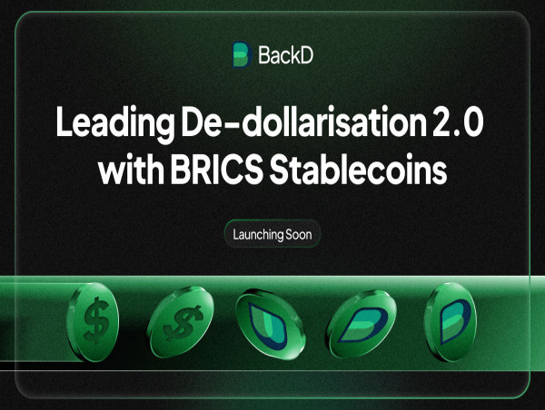  BackD Introduces BRICS Stablecoins, Leading De-dollarisation 2.0 and Emerging Economy Empowerment 