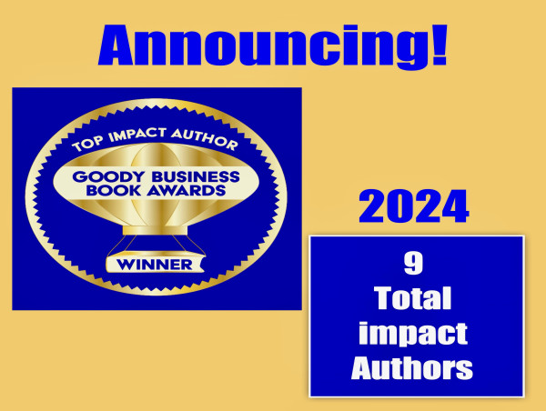  2024 Goody Business Book Awards announces 9 Top Impact Author Winners won 3 or More Awards 
