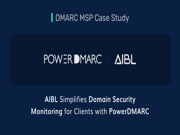  DMARC MSP Success Story: Aibl Enhances Email Security for Clients with PowerDMARC 