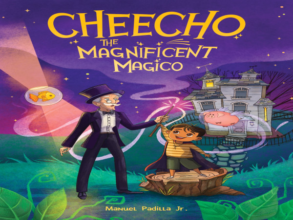  “Cheecho the Magnificent Magico” Explores the Magic of Friendship – With Immigration as the Backdrop 