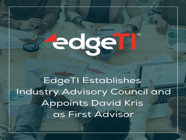  EdgeTI Establishes Industry Advisory Council and Appoints David Kris, Former Head of the Department of Justice's National Security Division 