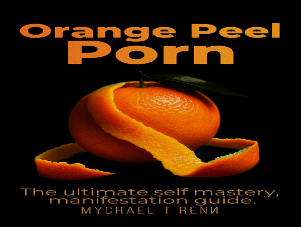 'Orange Peel Porn' Achieves Unprecedented Success, Redefining Self-Mastery and Personal Growth