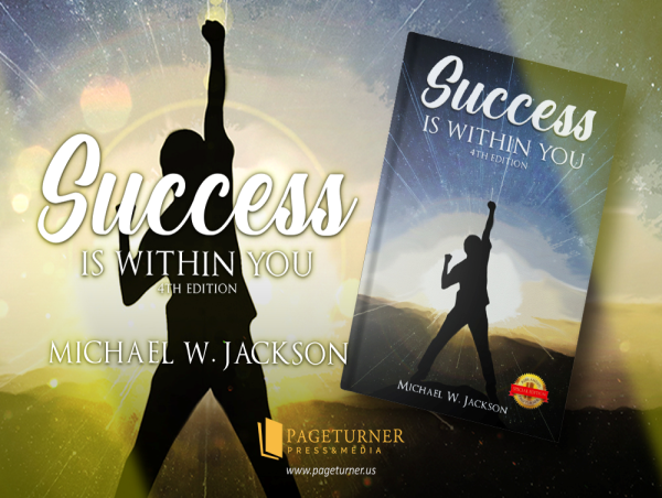 Michael W. Jackson Guides Readers to True Abundance in the Fourth Edition of Success Is Within You