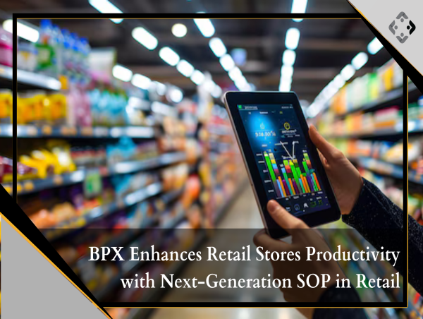  BPX Enhances Retail Stores Productivity with Next-Generation SOP in Retail 