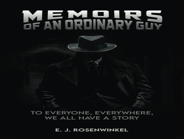 Memoirs of an Ordinary Guy by E. J. Rosenwinkel Offers A Journey Through Life's Chaos and Humor