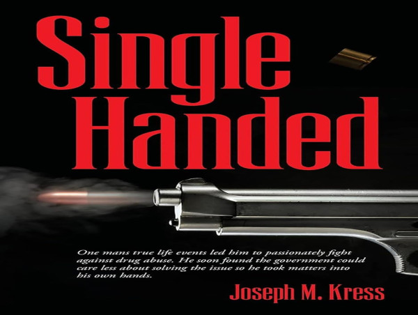  'Single Handed' by Joseph M. Kress: One Man’s War Against Drug Crisis 