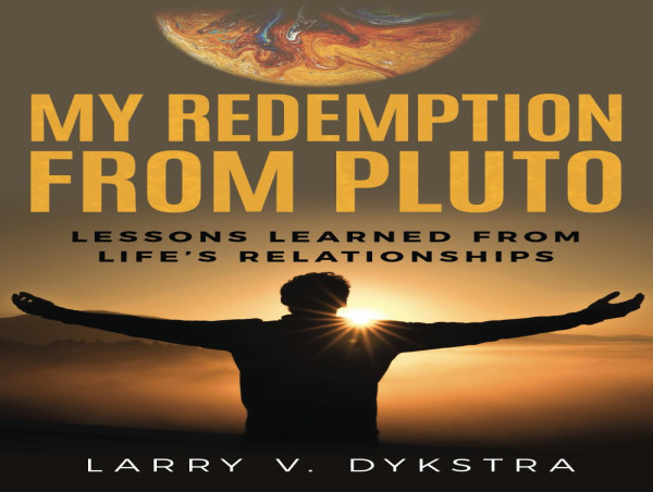 Larry V. Dykstra Inspires Growth in My Redemption from Pluto