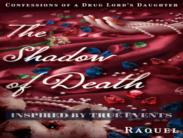  'The Shadow of Death, Confessions Of A Drug Lords Daughter' Launches Today On Amazon, Inspired By True Events 