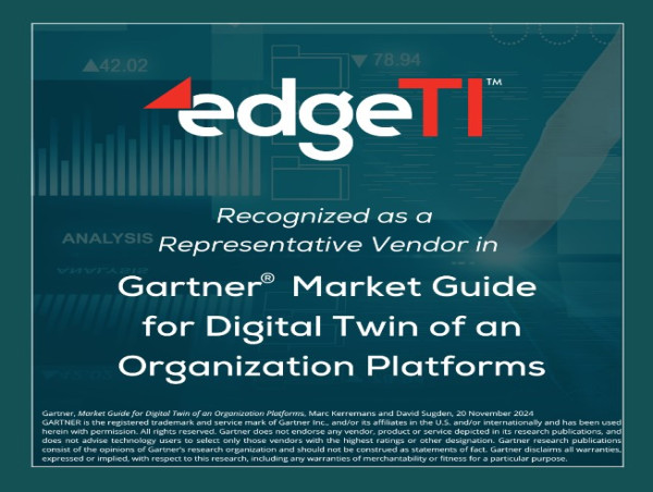  Edge Total Intelligence Recognized in the 2024 Gartner(R) Market Guide for Digital Twin of an Organization Platforms 