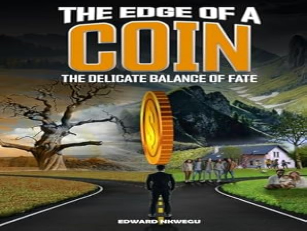  Edward Nkwegu’s The Edge of a Coin Inspires Readers to Embrace Life’s Dualities 