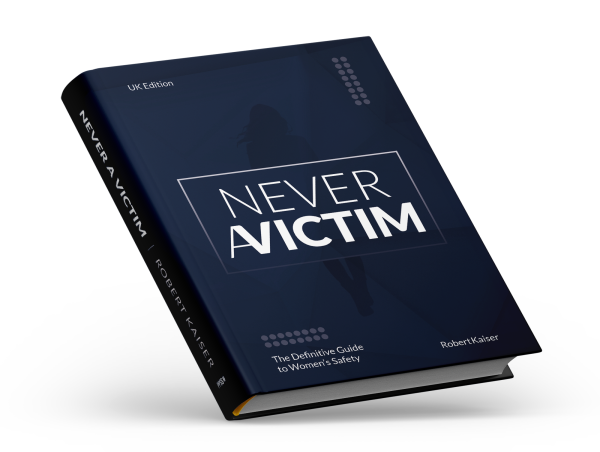  NEVER A VICTIM – A Truly Comprehensive Guide Empowering Women to Take Control of Their Safety 