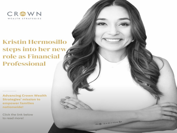  Crown Wealth Strategies Welcomes Kristin Hermosillo as a Financial Professional, Expanding Client Services in Tucson, AZ 