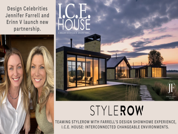  Jennifer Farrell and Erinn V. launch partnership, teaming StyleRow and Farrell’s design showhome, I.C.E. House 