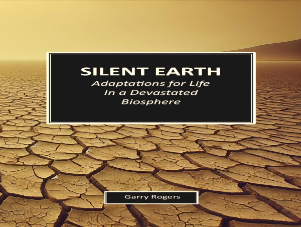  The new book, Silent Earth Inspires Action in the Face of Global Environmental Decline 