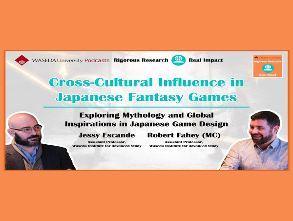 Tokyo's Waseda University Releases English Podcast Episode 4 “Cross-Cultural Influences in Japanese Fantasy Games”