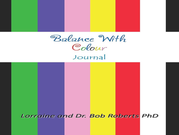  Discover the Transformative Power of Nature with 'Balance With Colour Journal' by Lorraine and Dr. Bob Roberts PhD 