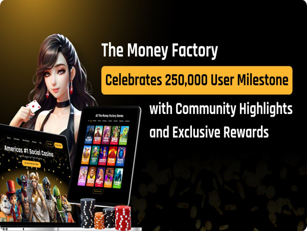  The Money Factory Celebrates 250,000 User Milestone with Community Highlights 