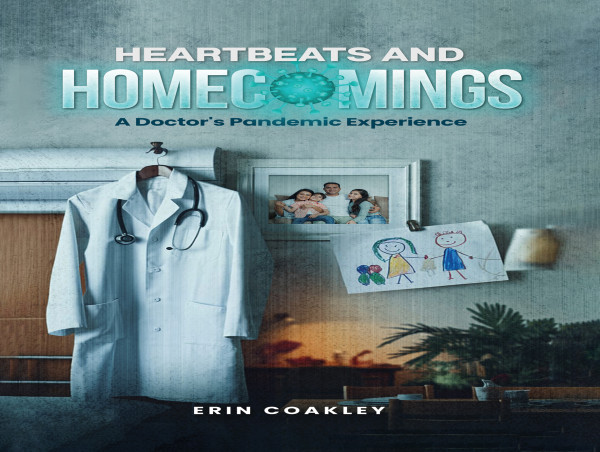  Heartbeats and Homecomings: A Doctor’s Pandemic Experience by Erin Coakley Set to Launch Soon 