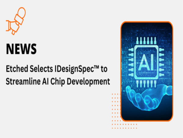  Etched Selects Agnisys' IDesignSpec™ to Streamline AI Chip Development 