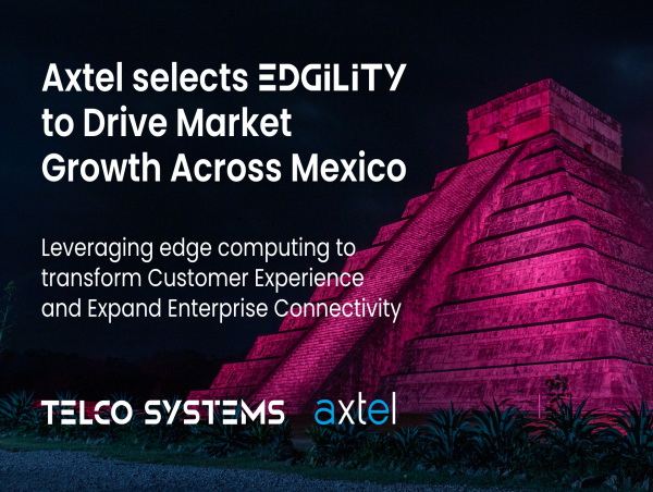 Axtel Deploys Edgility Edge Computing Platform to Deliver Next-Gen Customer Engagement and Interaction