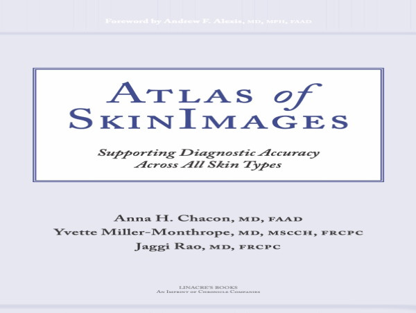  DR. ANNA CHACON AND EXPERT DERMATOLOGISTS COLLABORATE ON ATLAS OF SKIN IMAGES TO ENHANCE DIAGNOSTIC ACCURACY 