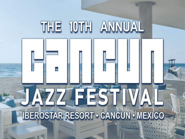  Celebrating 10 Years of Jazz in Paradise: Cancun Jazz Festival 2025 Announces Star-Studded Lineup 