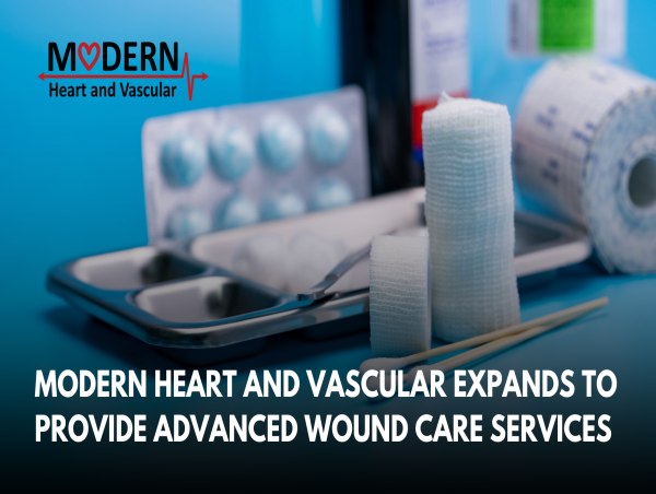  Modern Heart and Vascular Expands to Provide Advanced Wound Care Services 