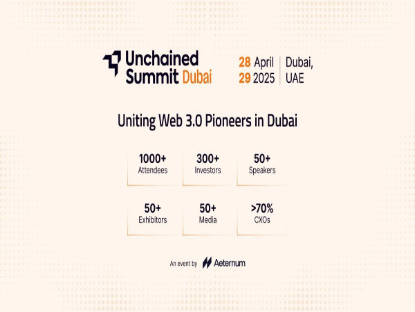  Unchained Summit to Take Place in Dubai, Uniting Web 3.0 Pioneers 