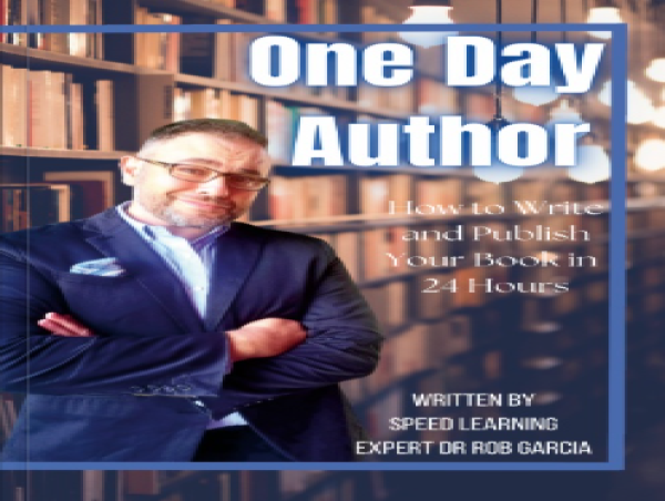  Dr. Rob Garcia Launches 'One Day Author - How to Write and Publish Your Book in 24 Hours' 