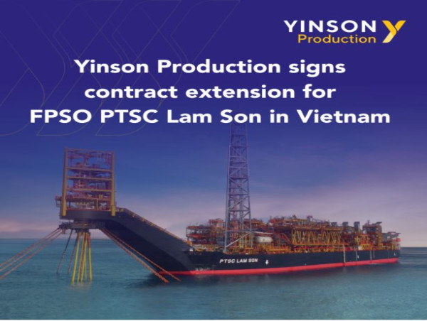  Yinson Production secures contract extension of at least 18 months for FPSO PTSC Lam Son 