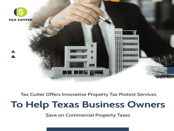  Tax Cutter Helps Texas Business Owners Save on Commercial Property Taxes with Innovative Tax Protest Services 