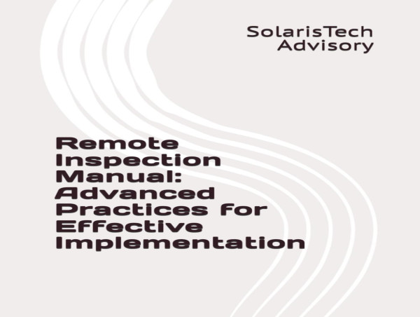  SolarisTech Launches 'Remote Inspection Manual: Advanced Practices for Effective Implementation' 