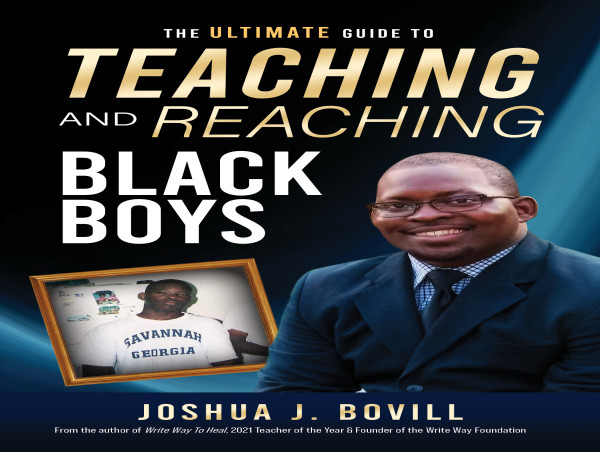  New Book by Award-Winning Educator Joshua J. Bovill Empowers Teachers to Unlock the Potential of Black Boys in Schools 