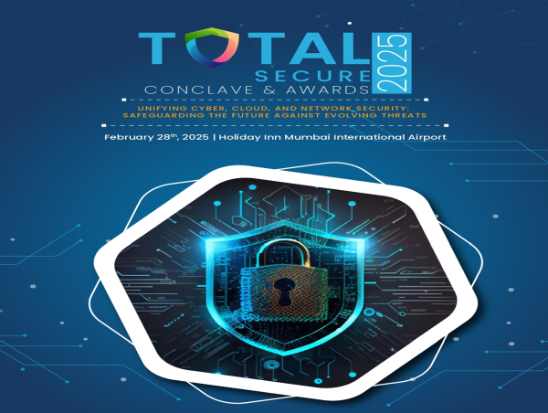 Unveiling the TotalSecure Conclave and Awards 2025: Where Cybersecurity Leaders Shape the Future