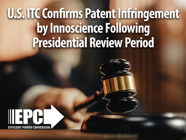  U.S. ITC Confirms Patent Infringement by Innoscience Following Presidential Review Period 