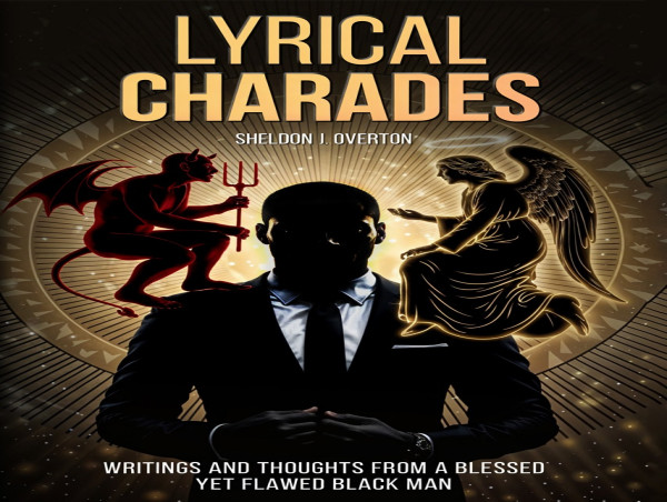  Sheldon J. Overton Unveils His Latest Poetry Collection – Lyrical Charades 