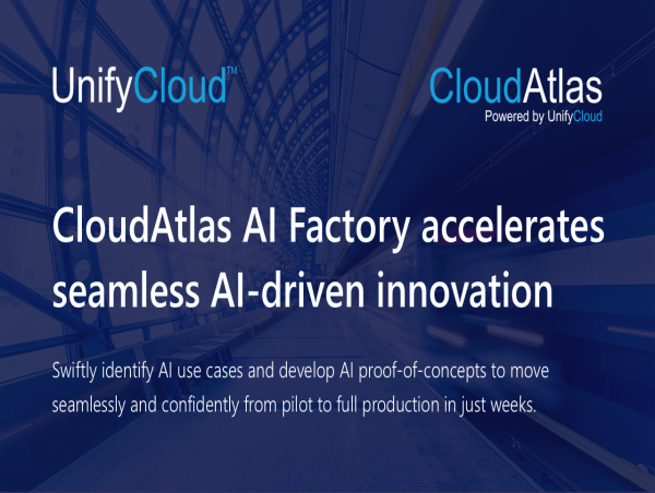  UnifyCloud Unveils CloudAtlas AI Factory to Accelerate Rapid AI Integration and Business Transformation 