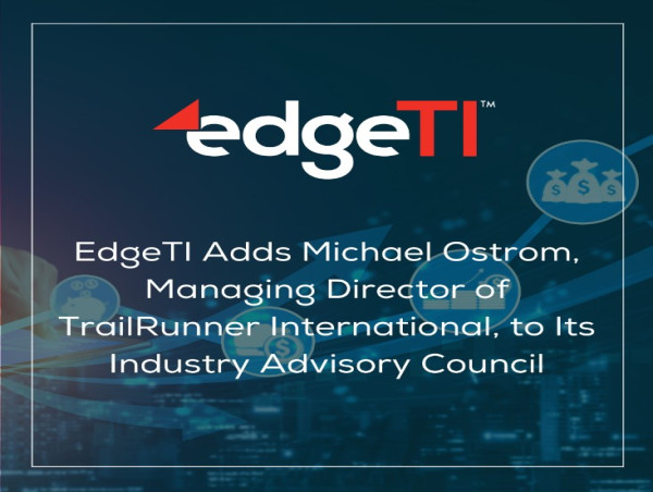  CORRECTION FROM SOURCE: EdgeTI Adds Michael Ostrom, Managing Director of TrailRunner International, to Its Industry Advisory Council 