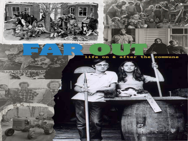  FAR OUT- Life On & After The Commune- Award Winning Documentary About New England Communes To Screen in California 