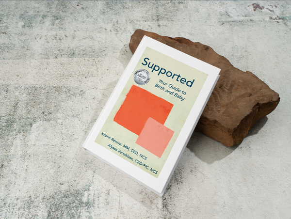 Early Parenting Made Simple: Supported: Your Guide to Birth and Baby Offers Expert Advice and Real-Life Tips