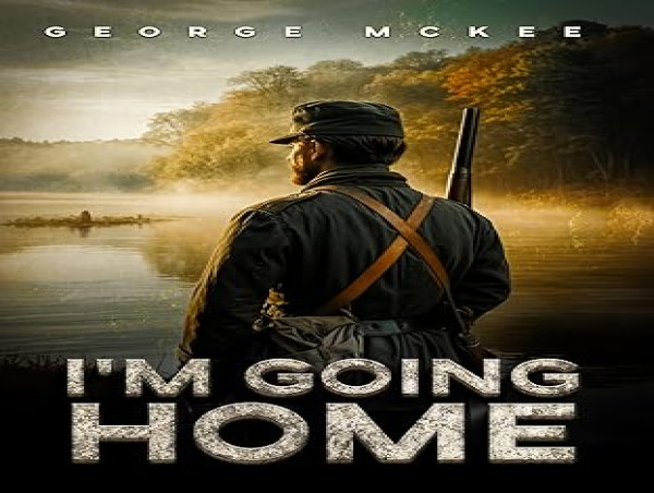 Spotlight on: 'I’m Going Home' Chronicles a Young Couple’s Struggles Amid the Turmoil of the Civil War